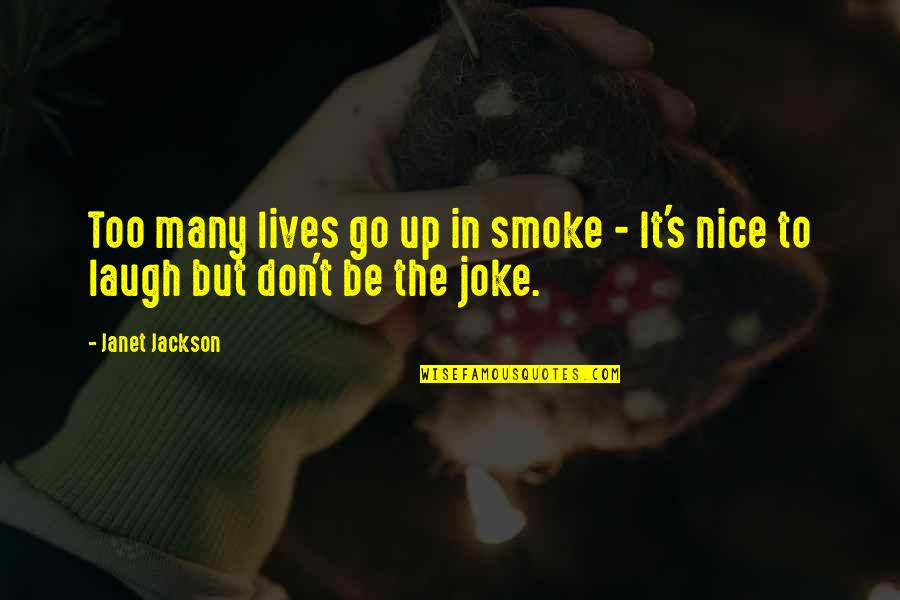 Smoke And Life Quotes By Janet Jackson: Too many lives go up in smoke -