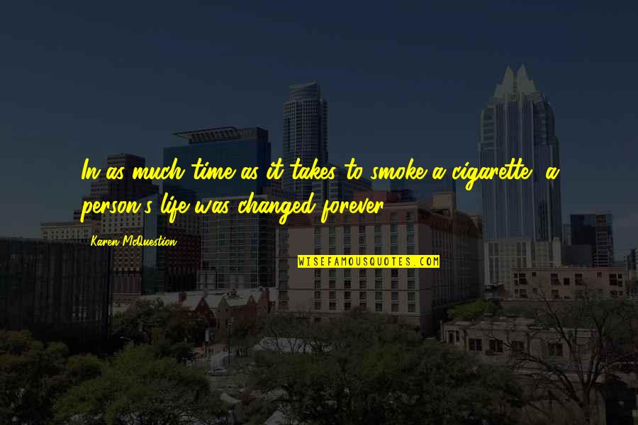 Smoke And Life Quotes By Karen McQuestion: In as much time as it takes to