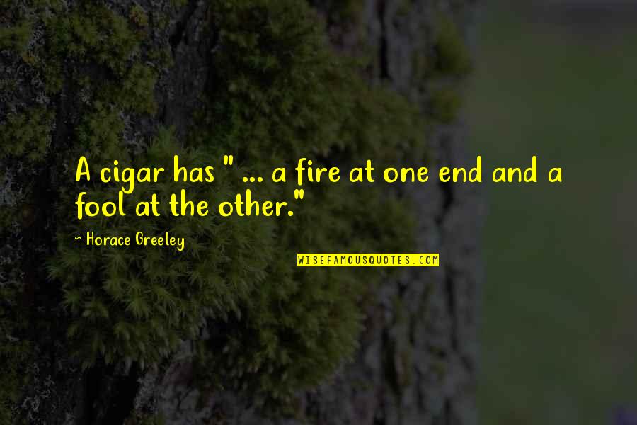Smoke Cigarette Quotes By Horace Greeley: A cigar has " ... a fire at