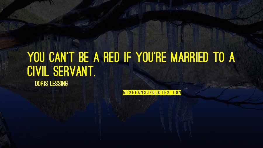 Smoke Free Environment Quotes By Doris Lessing: You can't be a Red if you're married Smoke Free Environment Quotes By Doris Lessing: You can't be a Red if you're married