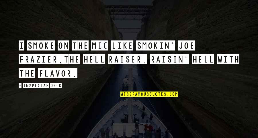 Smoke Like Quotes By Inspectah Deck: I smoke on the mic like Smokin' Joe Smoke Like Quotes By Inspectah Deck: I smoke on the mic like Smokin' Joe