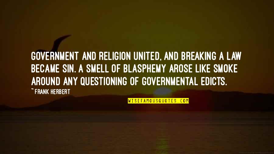 Smoke Like Smell Quotes By Frank Herbert: Government and religion united, and breaking a law Smoke Like Smell Quotes By Frank Herbert: Government and religion united, and breaking a law