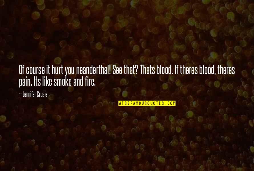 Smoke Quotes By Jennifer Crusie: Of course it hurt you neanderthal! See that?