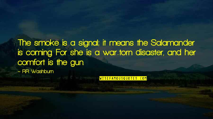 Smoke Signal Quotes By R.R. Washburn: The smoke is a signal; it means the