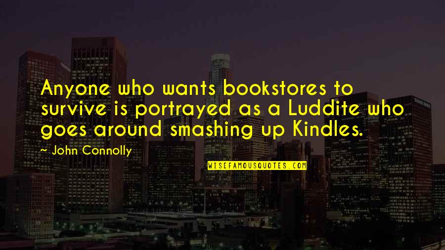 Smoked Meat Quotes By John Connolly: Anyone who wants bookstores to survive is portrayed