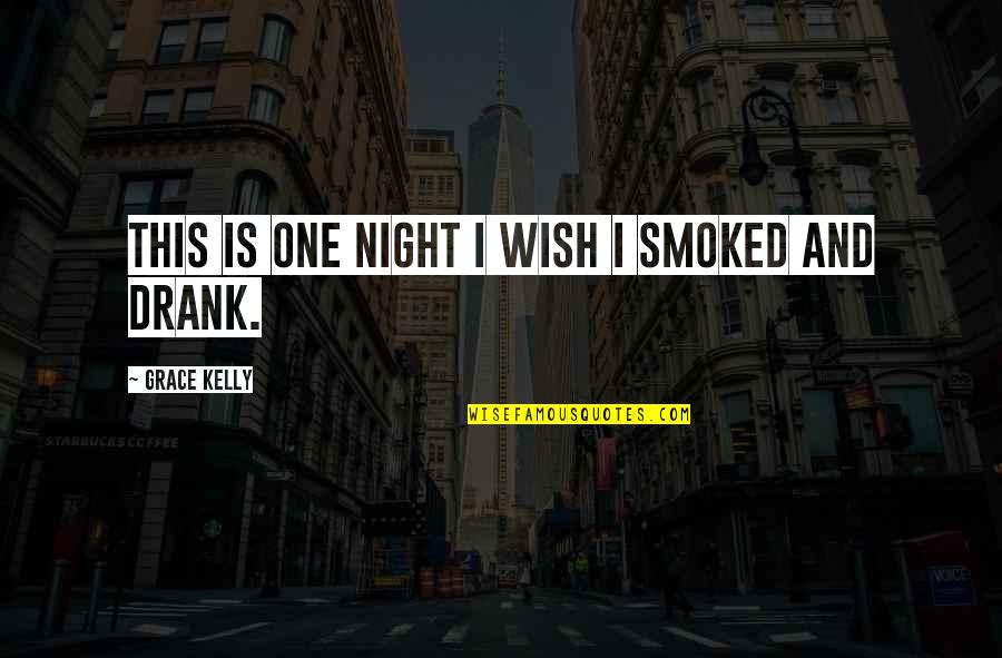 Smoked Out Quotes By Grace Kelly: This is one night I wish I smoked Smoked Out Quotes By Grace Kelly: This is one night I wish I smoked