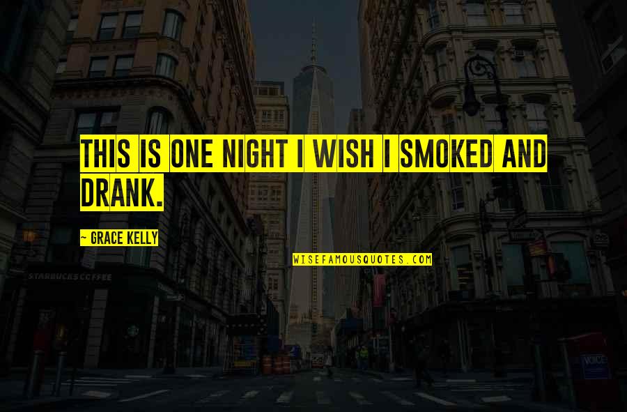 Smoked Quotes By Grace Kelly: This is one night I wish I smoked