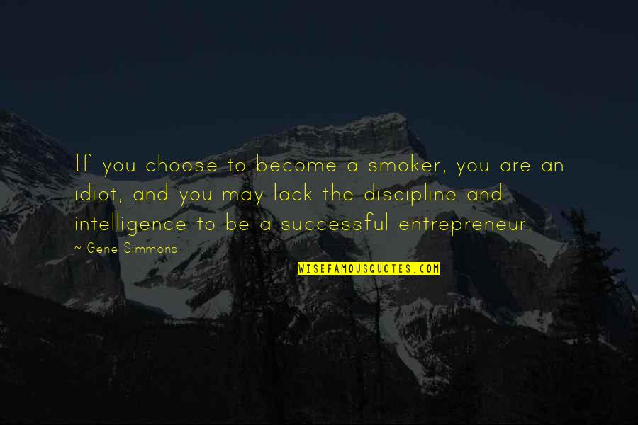 Smoker Quotes By Gene Simmons: If you choose to become a smoker, you