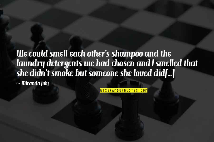Smoke's Quotes By Miranda July: We could smell each other's shampoo and the Smoke's Quotes By Miranda July: We could smell each other's shampoo and the