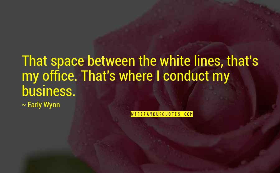 Smokescreens Jack Quotes By Early Wynn: That space between the white lines, that's my Smokescreens Jack Quotes By Early Wynn: That space between the white lines, that's my
