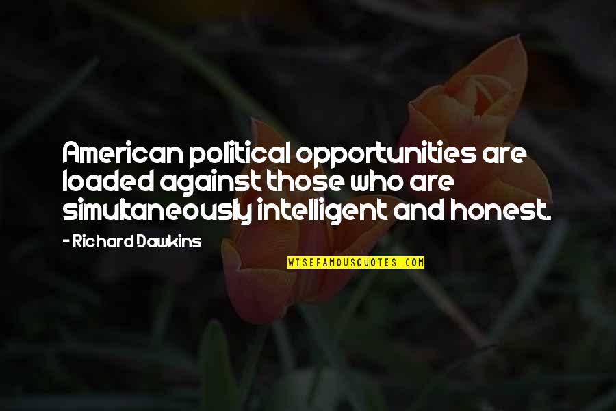 Smokescreens The Hoodwinking Quotes By Richard Dawkins: American political opportunities are loaded against those who Smokescreens The Hoodwinking Quotes By Richard Dawkins: American political opportunities are loaded against those who