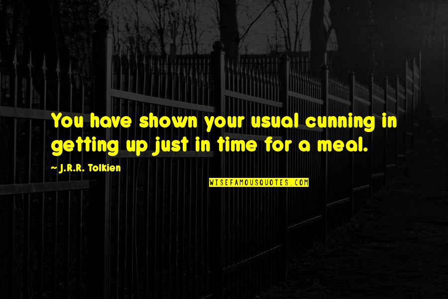 Smokestack Worcester Quotes By J.R.R. Tolkien: You have shown your usual cunning in getting