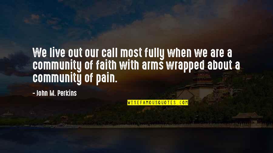 Smokestacks In Lexington Quotes By John M. Perkins: We live out our call most fully when