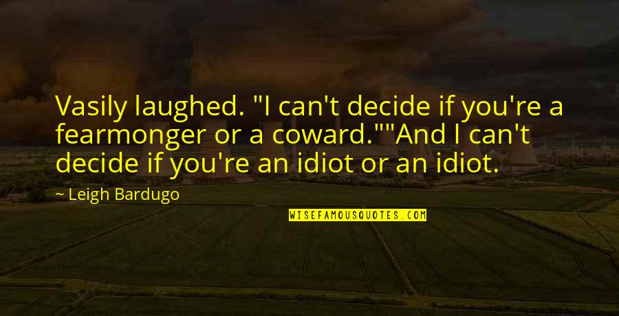 Smokey The Bear Litter Quotes By Leigh Bardugo: Vasily laughed. "I can't decide if you're a