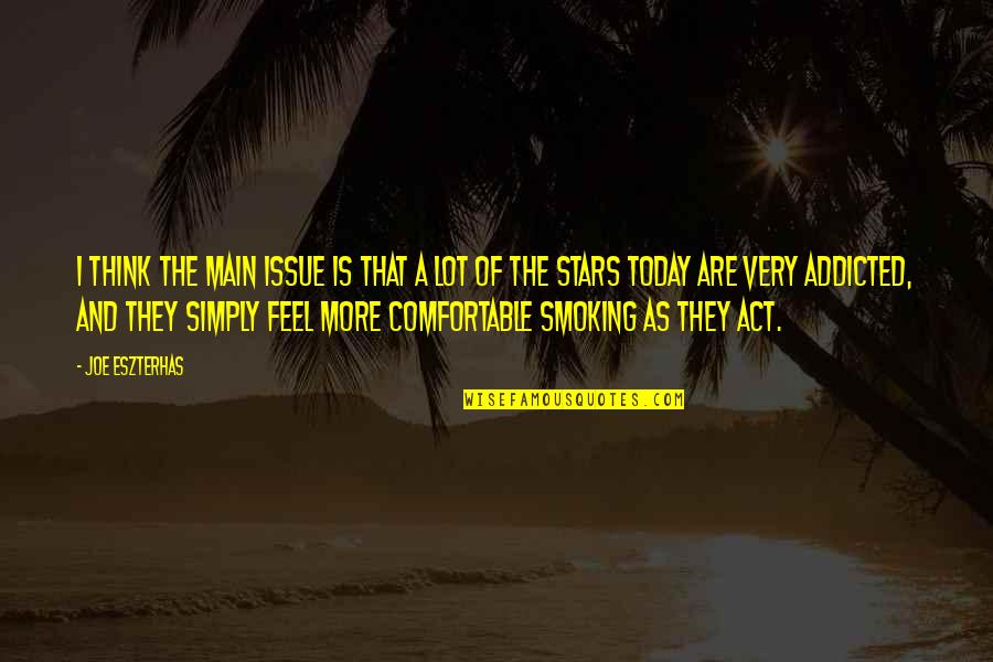 Smoking Addicted Quotes By Joe Eszterhas: I think the main issue is that a