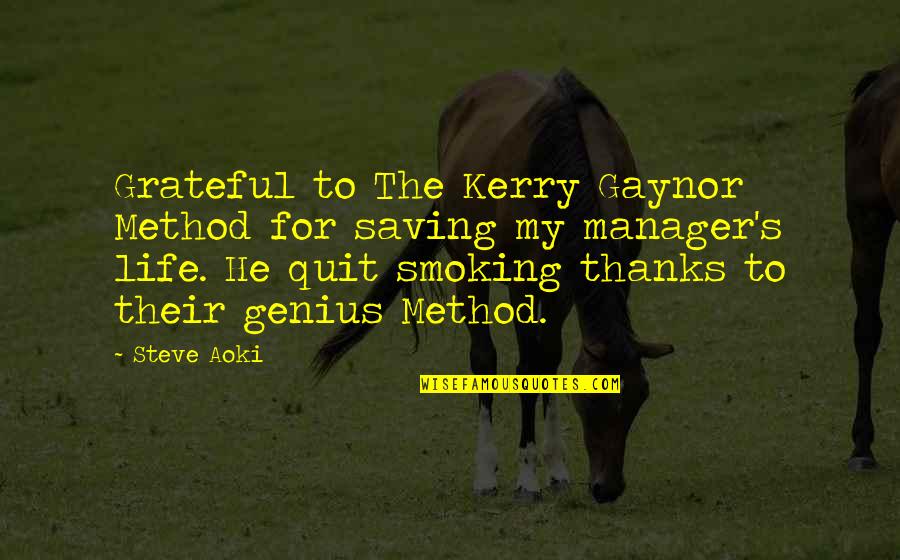 Smoking And Life Quotes By Steve Aoki: Grateful to The Kerry Gaynor Method for saving
