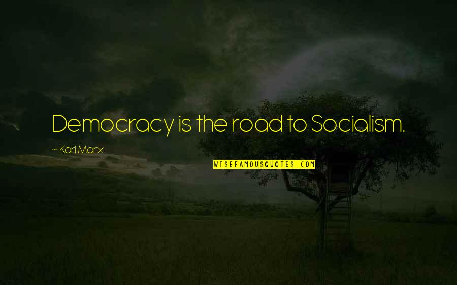 Smoking Cigar Quotes By Karl Marx: Democracy is the road to Socialism.