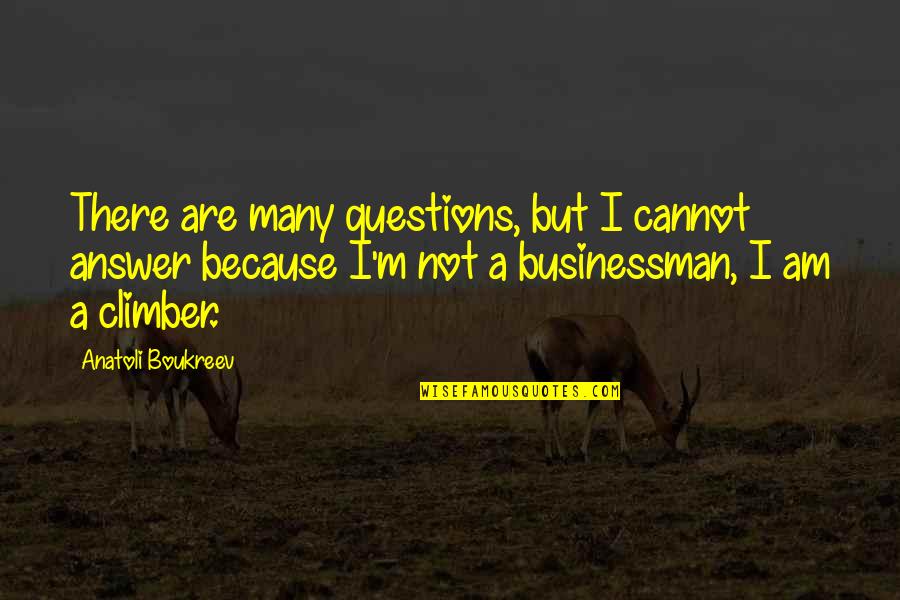 Smoking Effects Quotes By Anatoli Boukreev: There are many questions, but I cannot answer Smoking Effects Quotes By Anatoli Boukreev: There are many questions, but I cannot answer