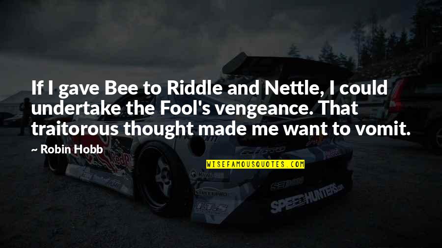 Smoking Effects Quotes By Robin Hobb: If I gave Bee to Riddle and Nettle, Smoking Effects Quotes By Robin Hobb: If I gave Bee to Riddle and Nettle,