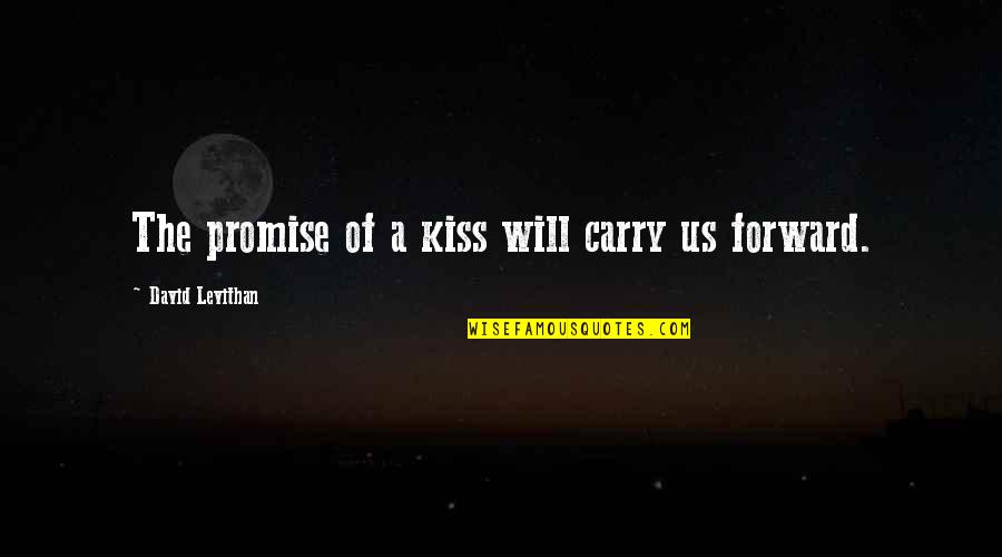 Smoking Injurious Quotes By David Levithan: The promise of a kiss will carry us