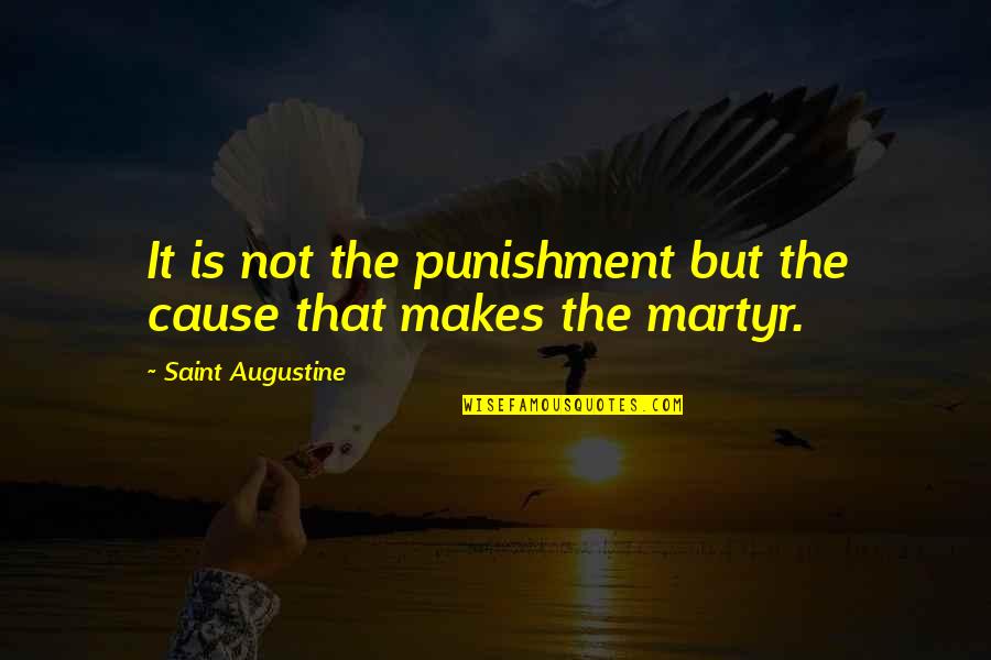 Smoking Injurious Quotes By Saint Augustine: It is not the punishment but the cause