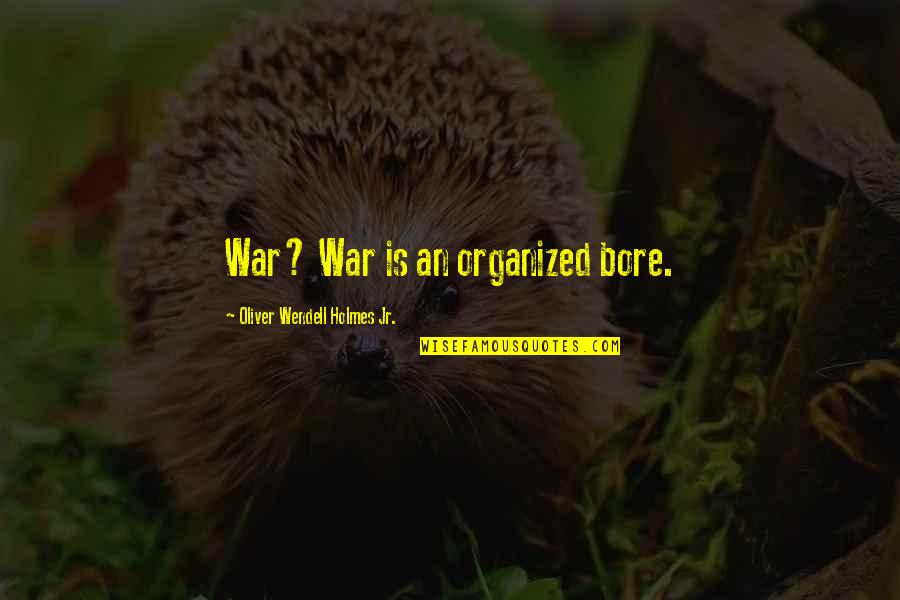 Smoking Is Injurious To Health Malayalam Quotes By Oliver Wendell Holmes Jr.: War? War is an organized bore. Smoking Is Injurious To Health Malayalam Quotes By Oliver Wendell Holmes Jr.: War? War is an organized bore.