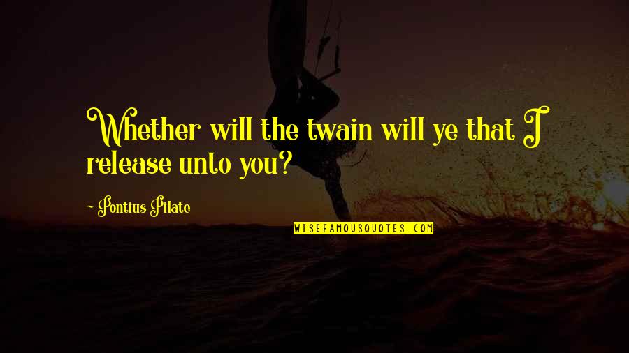 Smoking Is Injurious To Health Malayalam Quotes By Pontius Pilate: Whether will the twain will ye that I Smoking Is Injurious To Health Malayalam Quotes By Pontius Pilate: Whether will the twain will ye that I