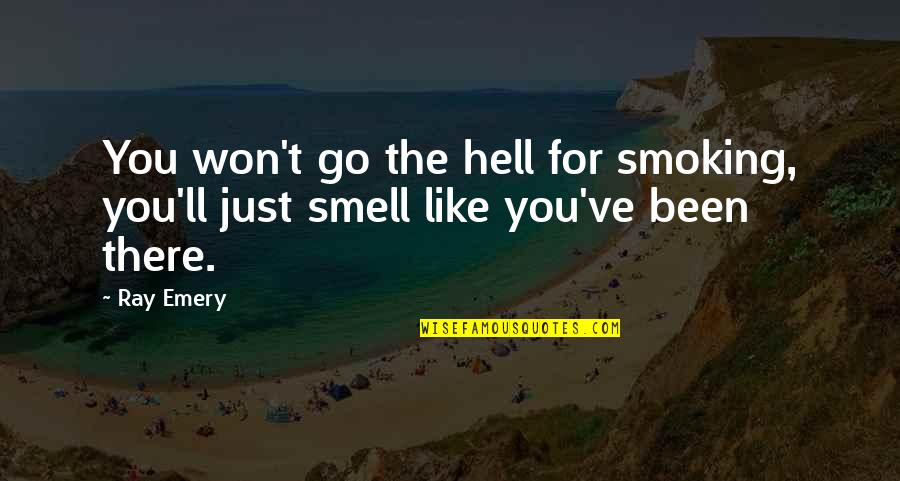 Smoking It 1 Quotes By Ray Emery: You won't go the hell for smoking, you'll