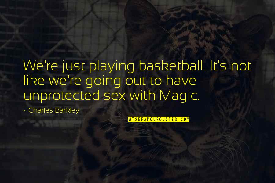 Smoking Its Lit Quotes By Charles Barkley: We're just playing basketball. It's not like we're