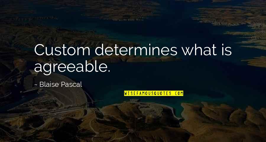 Smoking Peanut Quotes By Blaise Pascal: Custom determines what is agreeable. Smoking Peanut Quotes By Blaise Pascal: Custom determines what is agreeable.