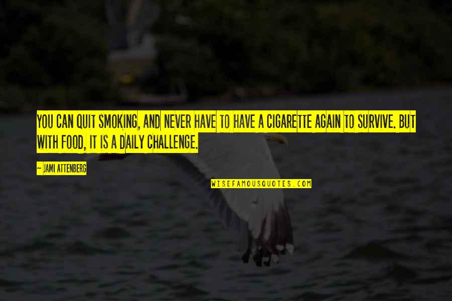 Smoking Quit Quotes By Jami Attenberg: You can quit smoking, and never have to