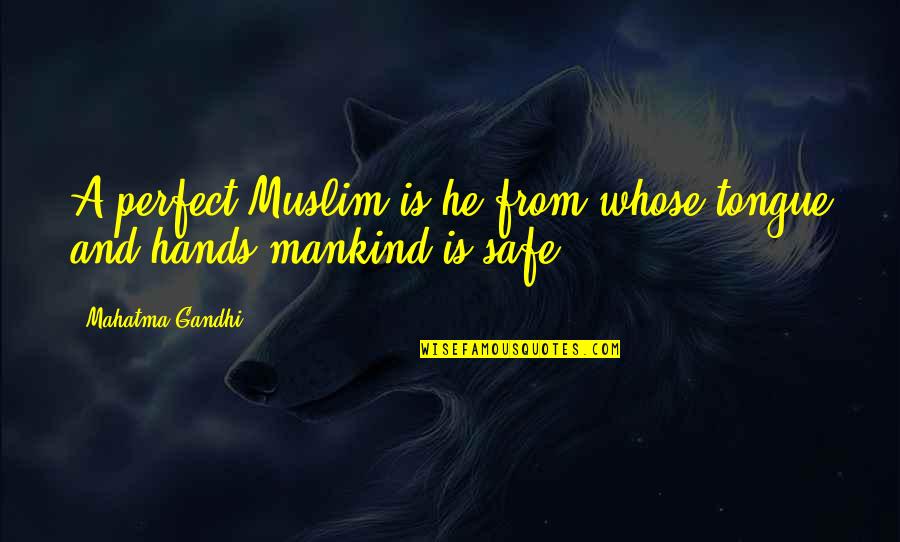 Smoking Tumblr Quotes By Mahatma Gandhi: A perfect Muslim is he from whose tongue