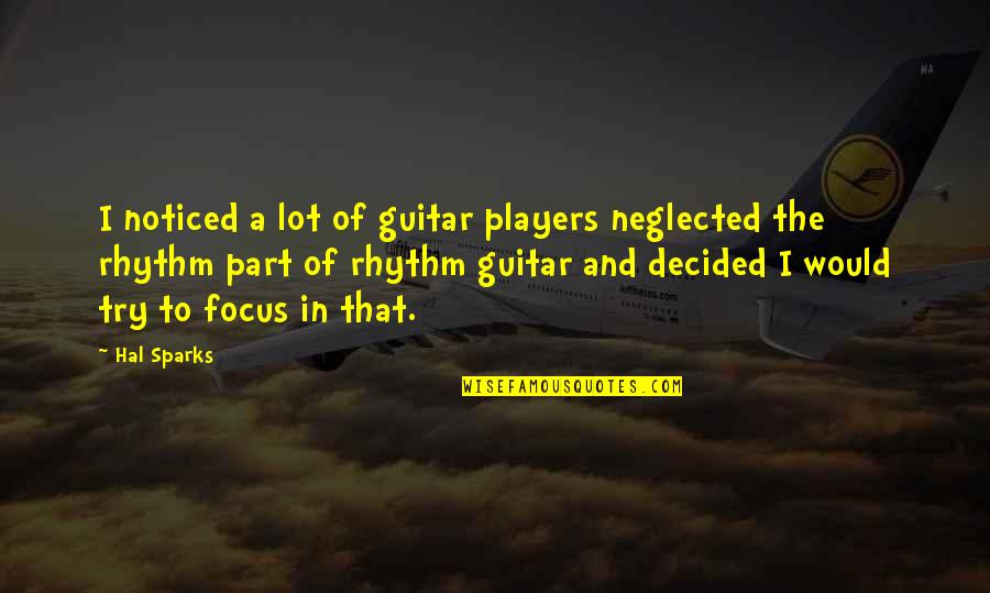 Smoking Weed And Drinking Quotes By Hal Sparks: I noticed a lot of guitar players neglected