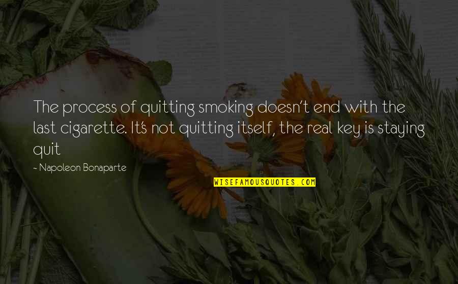 Smoking's Quotes By Napoleon Bonaparte: The process of quitting smoking doesn't end with