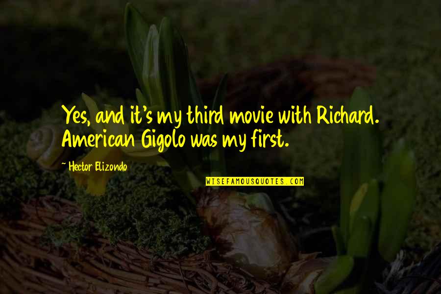 Smokowski Quotes By Hector Elizondo: Yes, and it's my third movie with Richard. Smokowski Quotes By Hector Elizondo: Yes, and it's my third movie with Richard.
