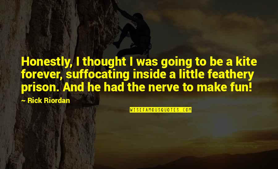 Smolder Moment Alert Quotes By Rick Riordan: Honestly, I thought I was going to be Smolder Moment Alert Quotes By Rick Riordan: Honestly, I thought I was going to be