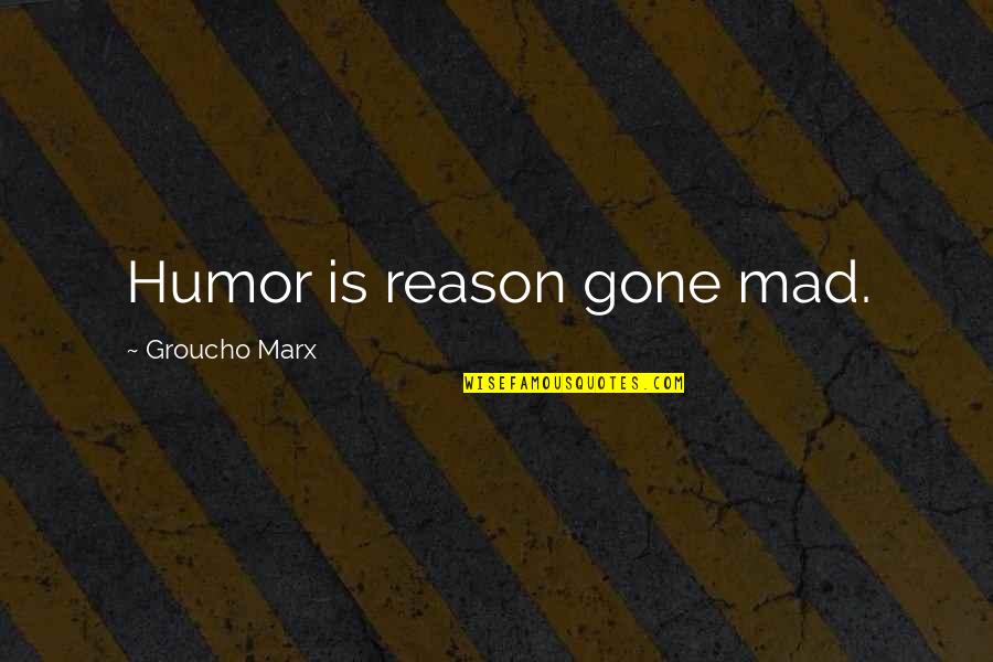 Smolec Parafia Quotes By Groucho Marx: Humor is reason gone mad.
