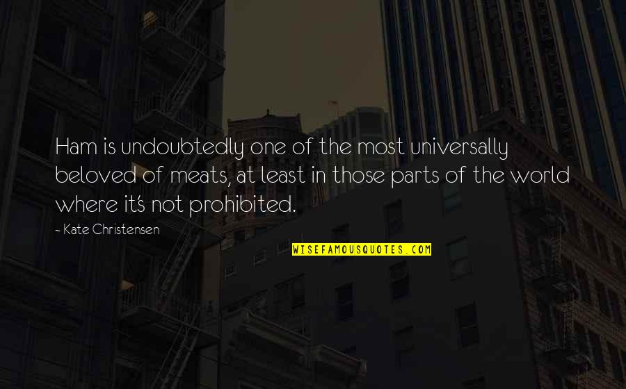 Smolen Bridge Quotes By Kate Christensen: Ham is undoubtedly one of the most universally