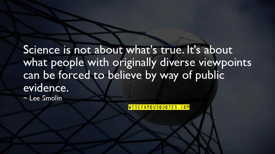 Smolin's Quotes By Lee Smolin: Science is not about what's true. It's about Smolin's Quotes By Lee Smolin: Science is not about what's true. It's about