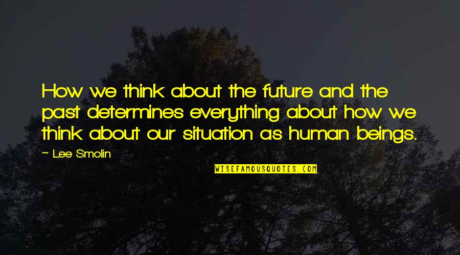 Smolin's Quotes By Lee Smolin: How we think about the future and the