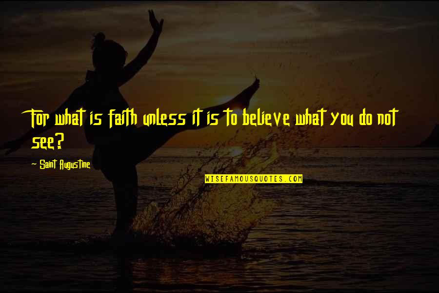 Smolinski Goal 2005 06 Quotes By Saint Augustine: For what is faith unless it is to