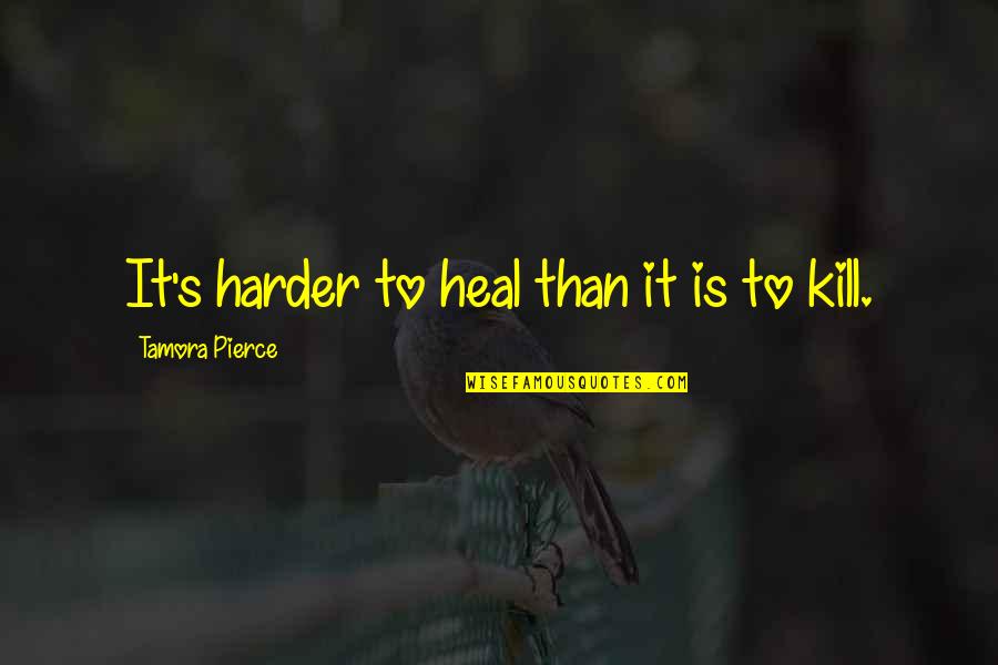 Smollet Quotes By Tamora Pierce: It's harder to heal than it is to Smollet Quotes By Tamora Pierce: It's harder to heal than it is to