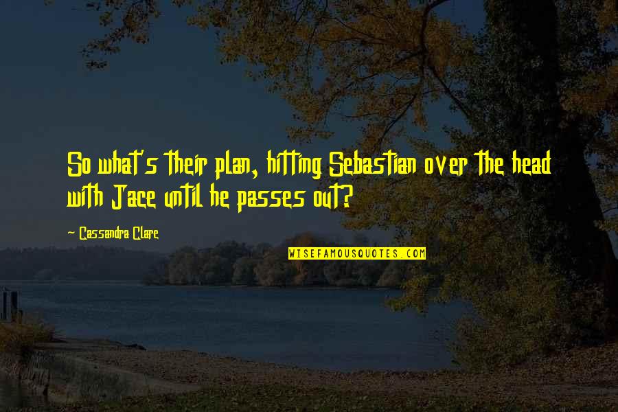 Smooches Quotes By Cassandra Clare: So what's their plan, hitting Sebastian over the