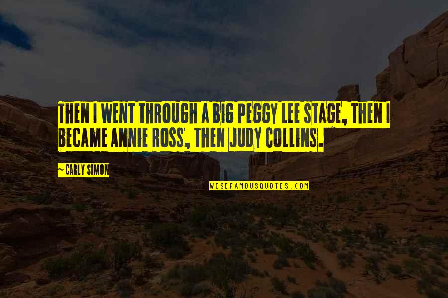 Smoochies Quotes By Carly Simon: Then I went through a big Peggy Lee Smoochies Quotes By Carly Simon: Then I went through a big Peggy Lee