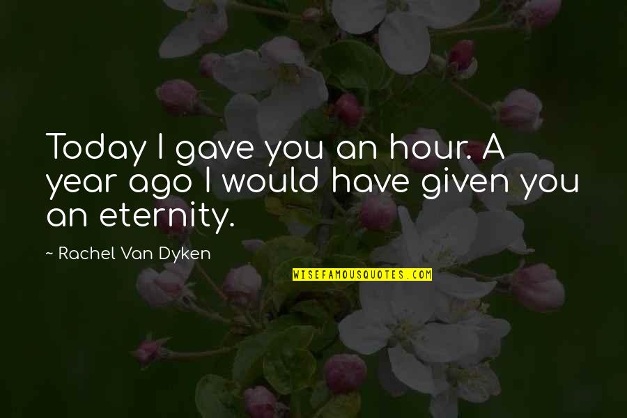 Smoochies Quotes By Rachel Van Dyken: Today I gave you an hour. A year Smoochies Quotes By Rachel Van Dyken: Today I gave you an hour. A year