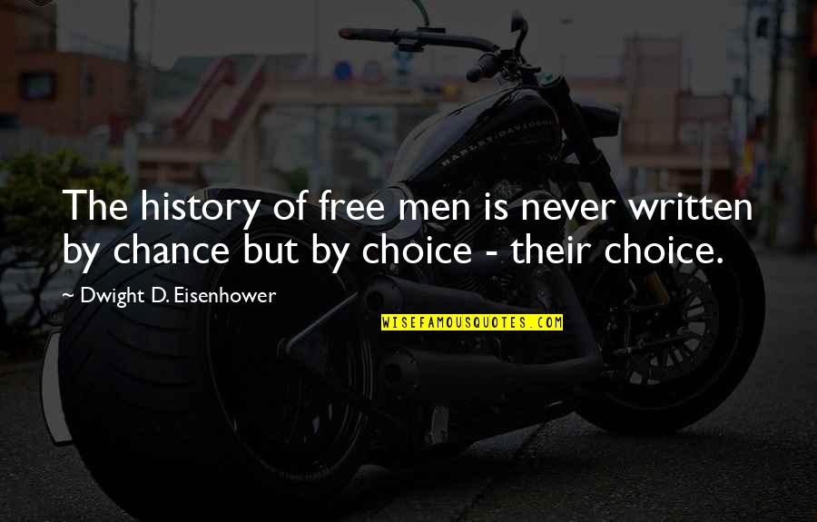 Smoochy Pants Quotes By Dwight D. Eisenhower: The history of free men is never written Smoochy Pants Quotes By Dwight D. Eisenhower: The history of free men is never written
