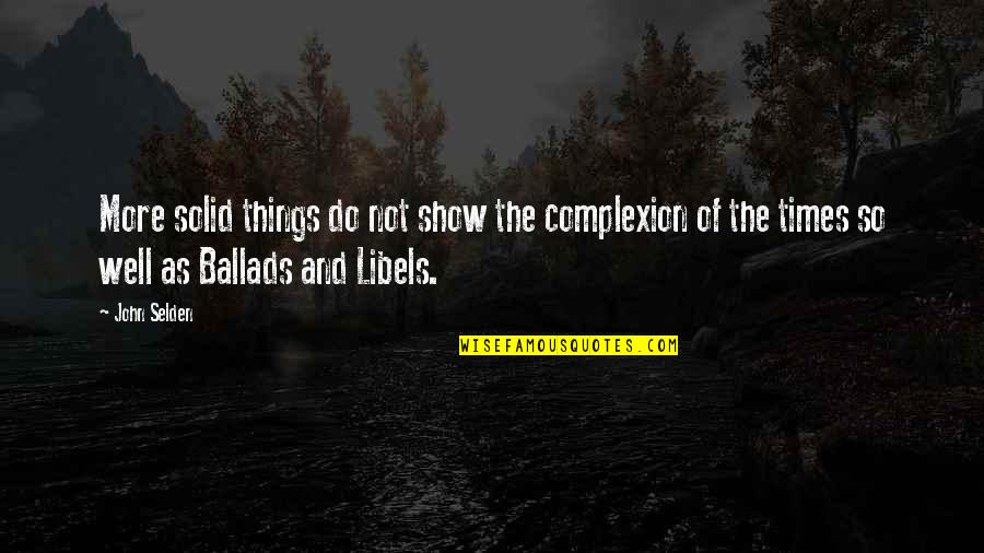 Smoochy Pants Quotes By John Selden: More solid things do not show the complexion Smoochy Pants Quotes By John Selden: More solid things do not show the complexion
