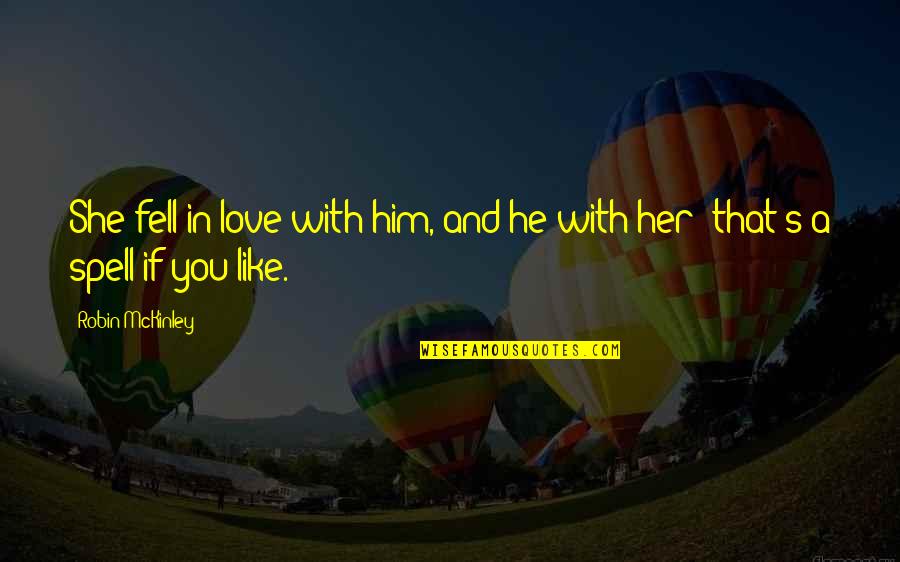 Smoochy Quotes By Robin McKinley: She fell in love with him, and he