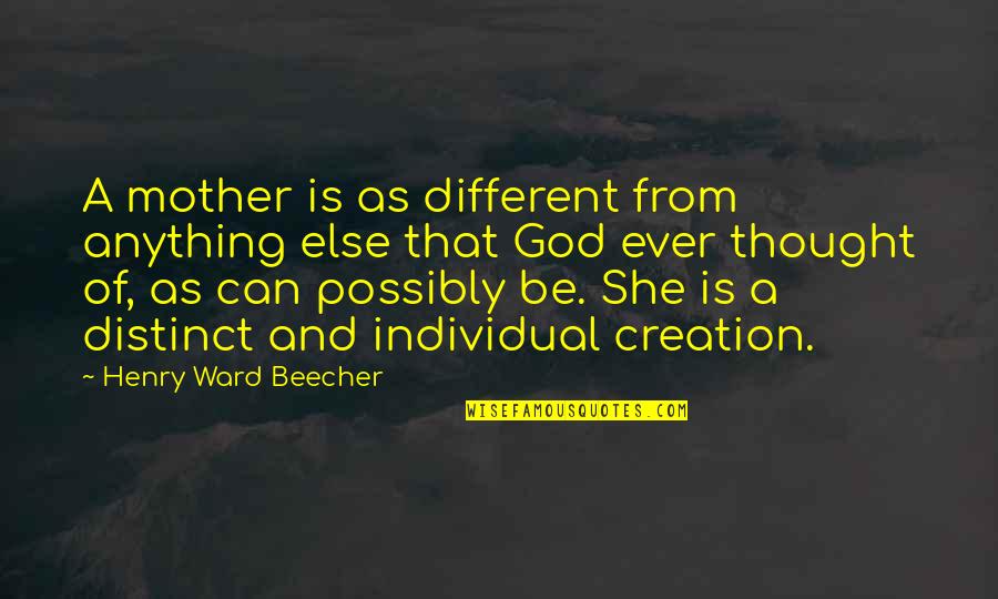 Smoosh Quotes By Henry Ward Beecher: A mother is as different from anything else