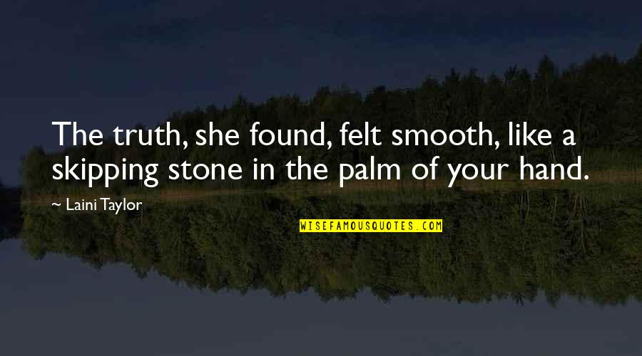 Smooth Like Quotes By Laini Taylor: The truth, she found, felt smooth, like a